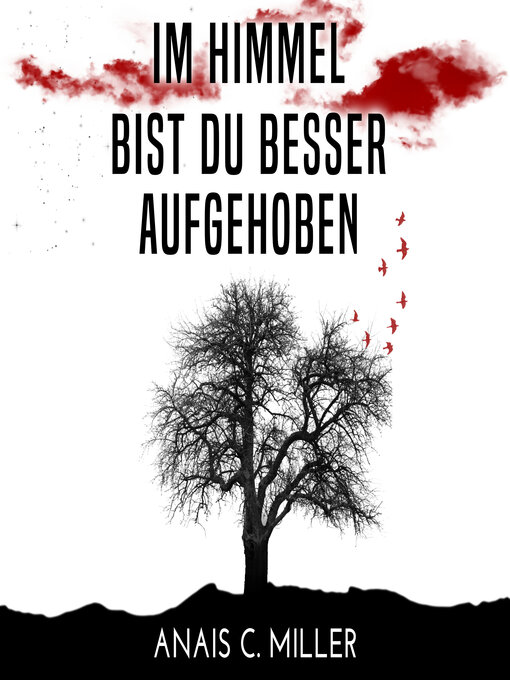 Title details for Im Himmel bist du besser aufgehoben by Anais C. Miller - Available